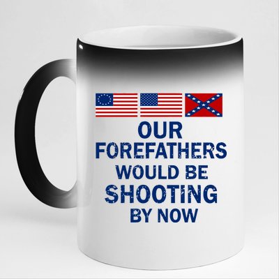 Our Forefathers Would Be Shooting By Now 11oz Black Color Changing Mug