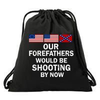 Our Forefathers Would Be Shooting By Now Drawstring Bag