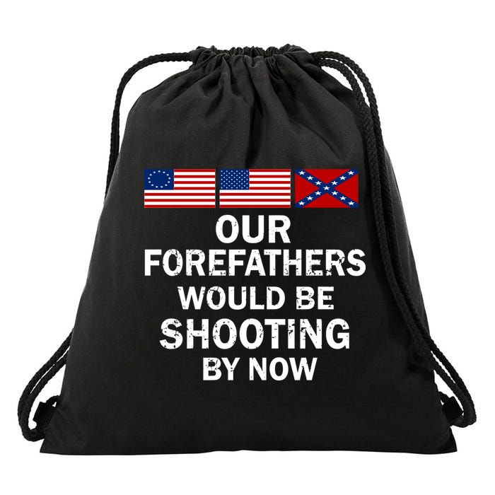 Our Forefathers Would Be Shooting By Now Drawstring Bag
