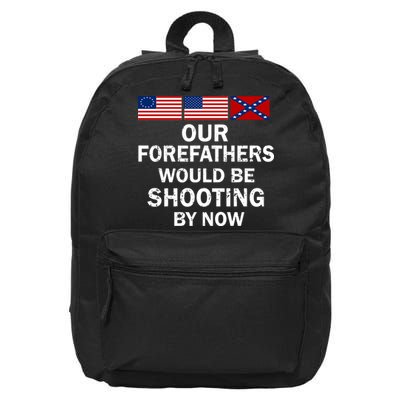 Our Forefathers Would Be Shooting By Now 16 in Basic Backpack