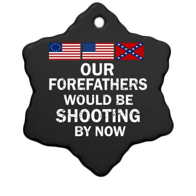 Our Forefathers Would Be Shooting By Now Ceramic Star Ornament