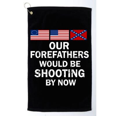 Our Forefathers Would Be Shooting By Now Golf Towel