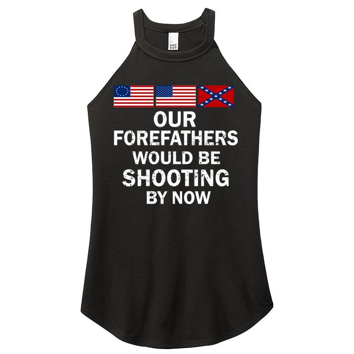 Our Forefathers Would Be Shooting By Now Women's Perfect Tri Rocker Tank