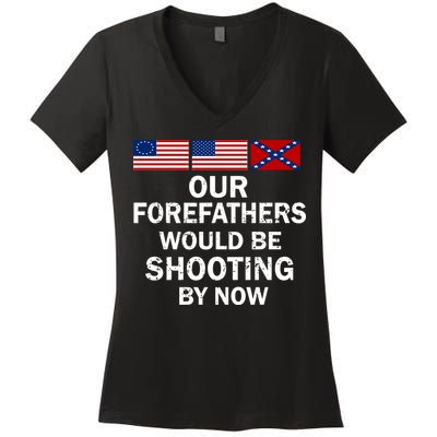 Our Forefathers Would Be Shooting By Now Women's V-Neck T-Shirt