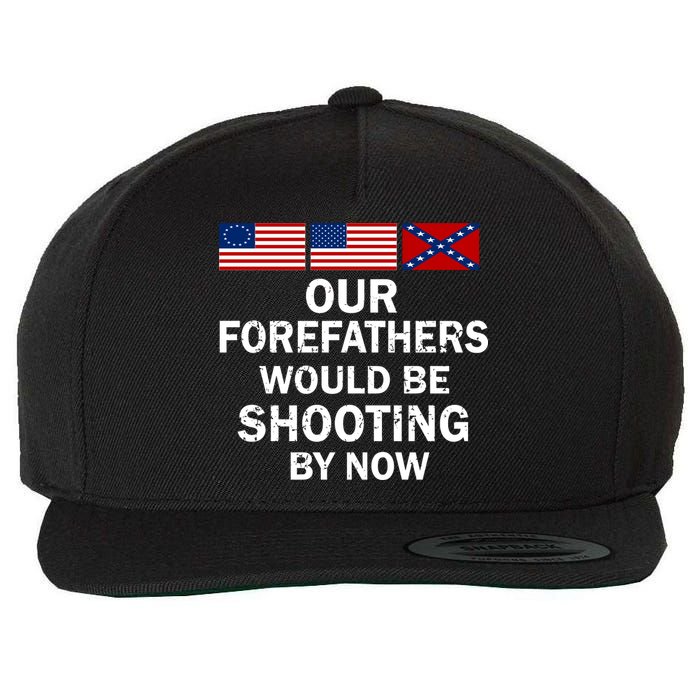 Our Forefathers Would Be Shooting By Now Wool Snapback Cap