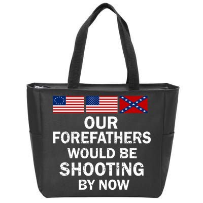 Our Forefathers Would Be Shooting By Now Zip Tote Bag