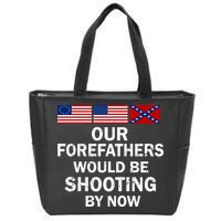Our Forefathers Would Be Shooting By Now Zip Tote Bag