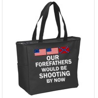 Our Forefathers Would Be Shooting By Now Zip Tote Bag
