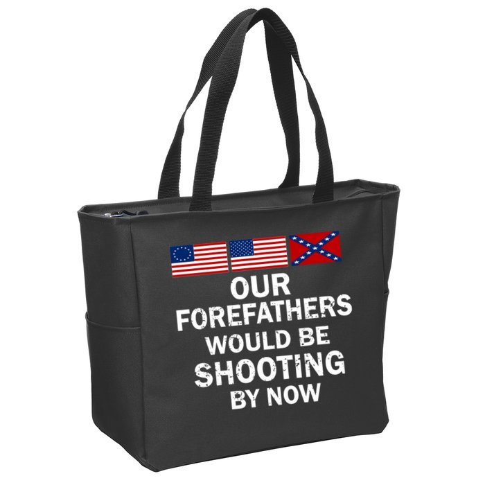 Our Forefathers Would Be Shooting By Now Zip Tote Bag