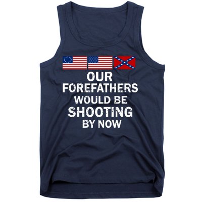 Our Forefathers Would Be Shooting By Now Tank Top