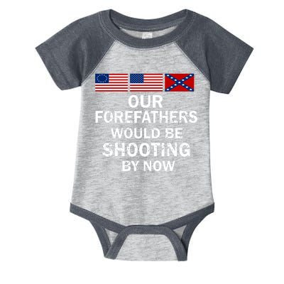 Our Forefathers Would Be Shooting By Now Infant Baby Jersey Bodysuit