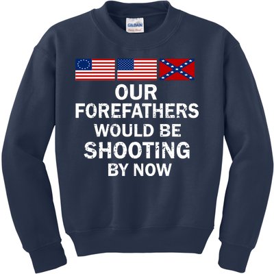 Our Forefathers Would Be Shooting By Now Kids Sweatshirt