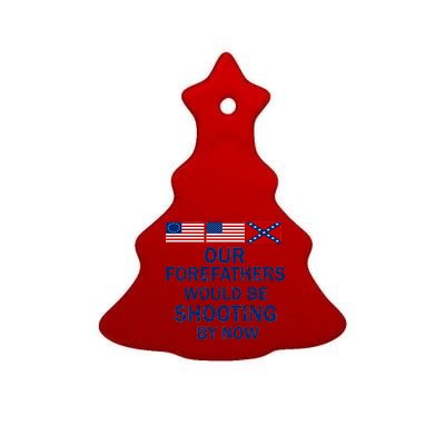 Our Forefathers Would Be Shooting By Now Ceramic Tree Ornament