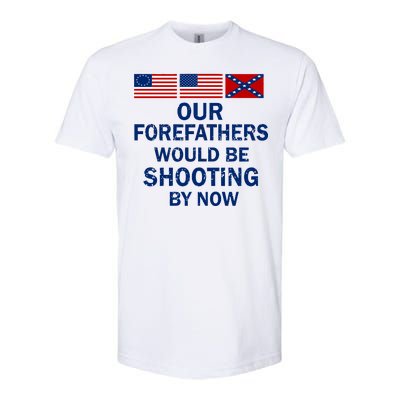 Our Forefathers Would Be Shooting By Now Softstyle® CVC T-Shirt