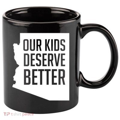 Our Kids Deserve Better Arizona Teacher 11oz C Handle Ceramic Mug