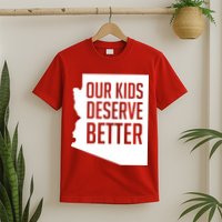 Our Kids Deserve Better Arizona Teacher T-Shirt