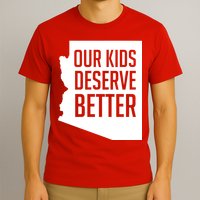 Our Kids Deserve Better Arizona Teacher T-Shirt
