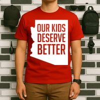 Our Kids Deserve Better Arizona Teacher T-Shirt