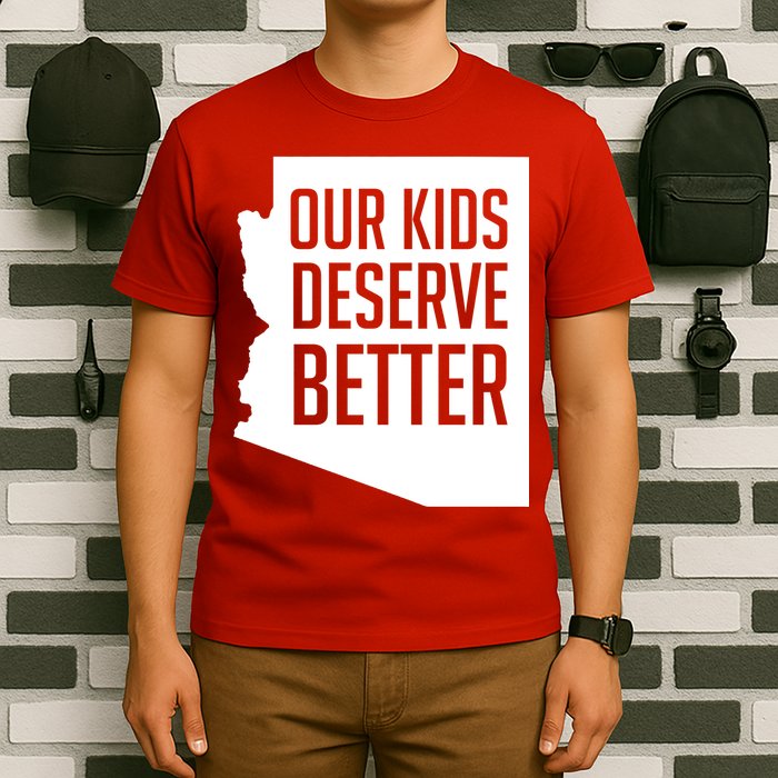 Our Kids Deserve Better Arizona Teacher T-Shirt