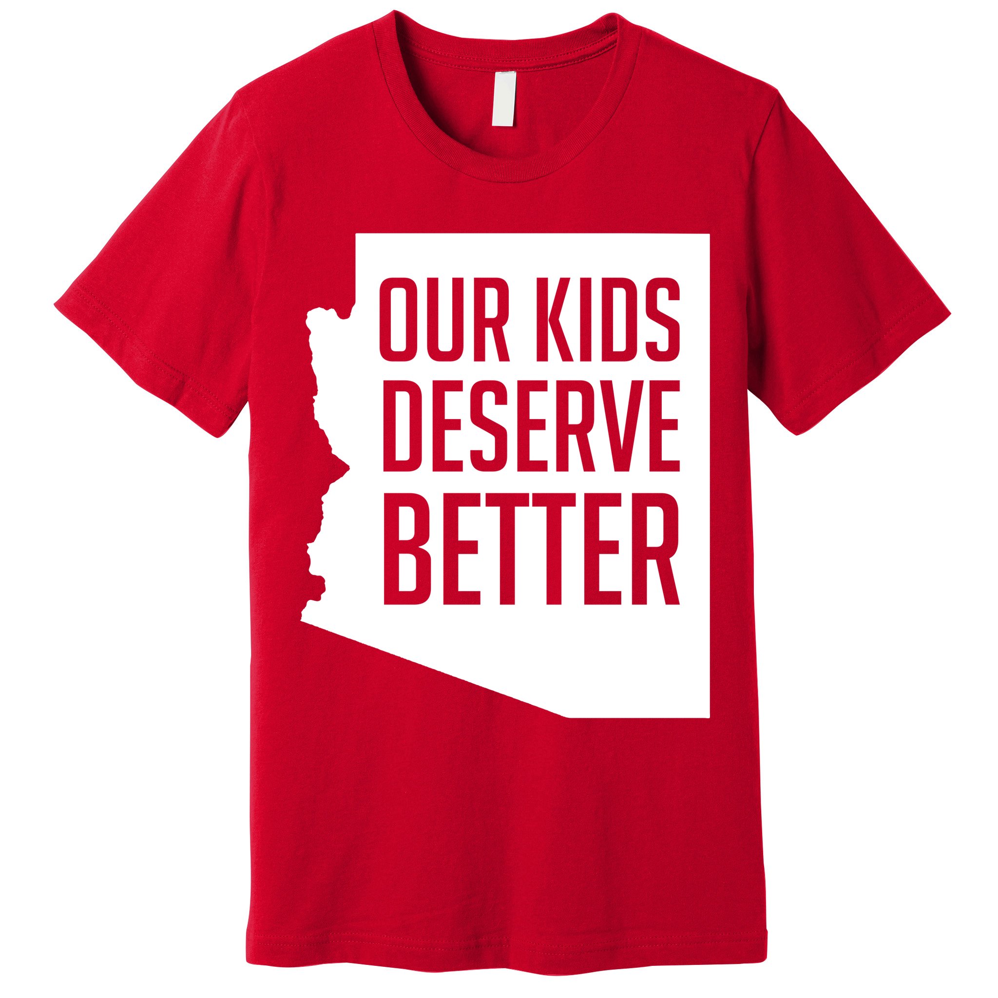 Our Kids Deserve Better Arizona Teacher Premium T-Shirt