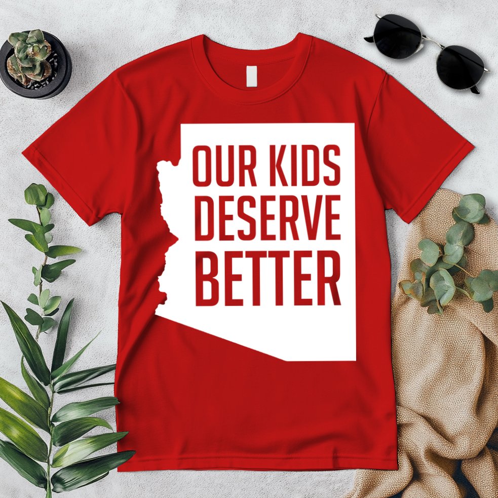 Our Kids Deserve Better Arizona Teacher Premium T-Shirt