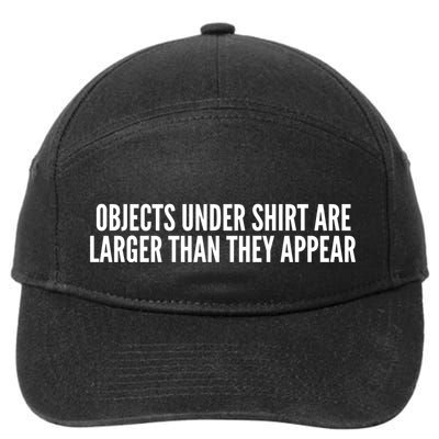 Objects Under Shi Rt Are Larger Than They Appear 7-Panel Snapback Hat