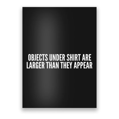 Objects Under Shi Rt Are Larger Than They Appear Poster