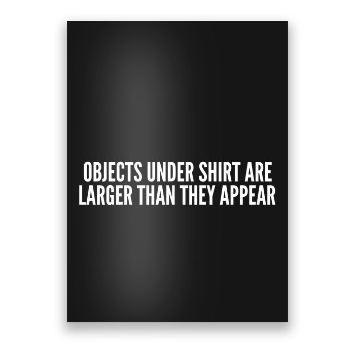 Objects Under Shi Rt Are Larger Than They Appear Poster