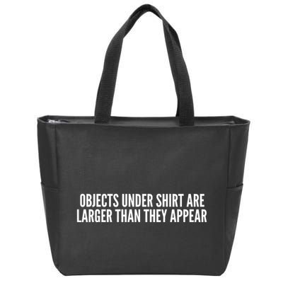 Objects Under Shi Rt Are Larger Than They Appear Zip Tote Bag