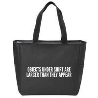 Objects Under Shi Rt Are Larger Than They Appear Zip Tote Bag