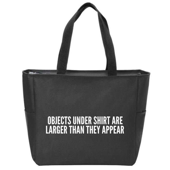 Objects Under Shi Rt Are Larger Than They Appear Zip Tote Bag