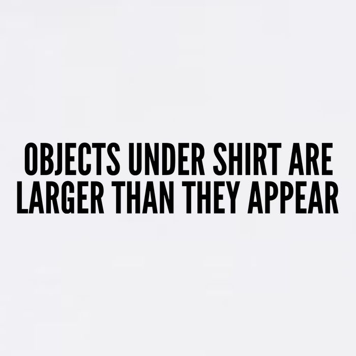 Objects Under Shi Rt Are Larger Than They Appear Garment-Dyed Sweatshirt