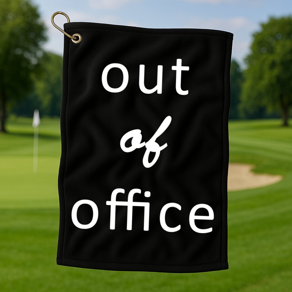 Out Of Office Golf Towel