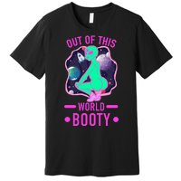 Out Of This World Booty Premium T-Shirt