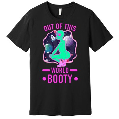 Out Of This World Booty Premium T-Shirt