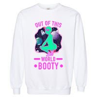 Out Of This World Booty Garment-Dyed Sweatshirt