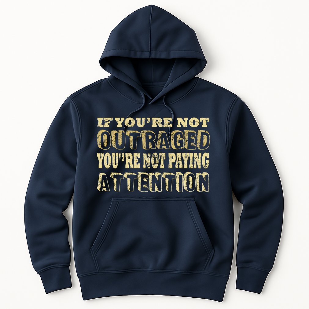 Outraged Attention Hoodie