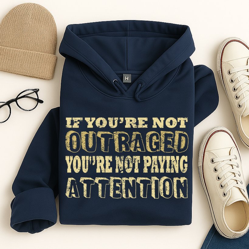 Outraged Attention Hoodie