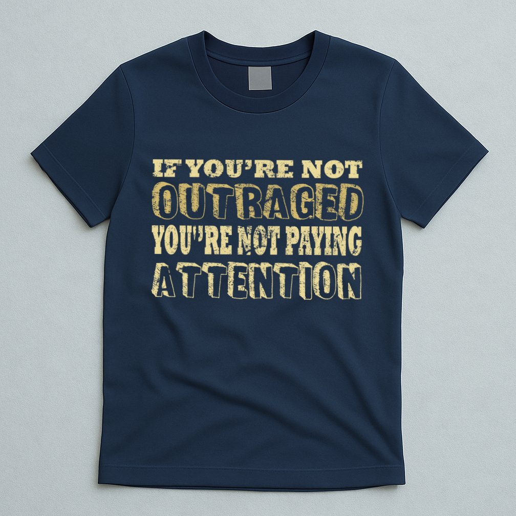 Outraged Attention T-Shirt