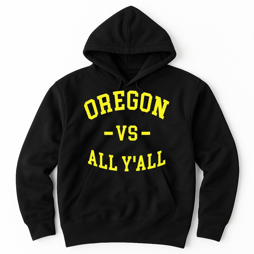 Oregon Vs All Yall Hoodie