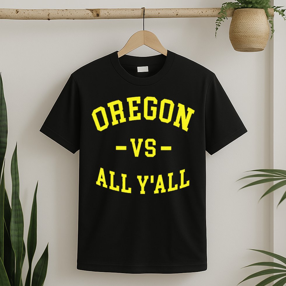 Oregon Vs All Yall T-Shirt