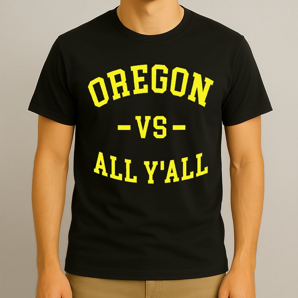 Oregon Vs All Yall T-Shirt