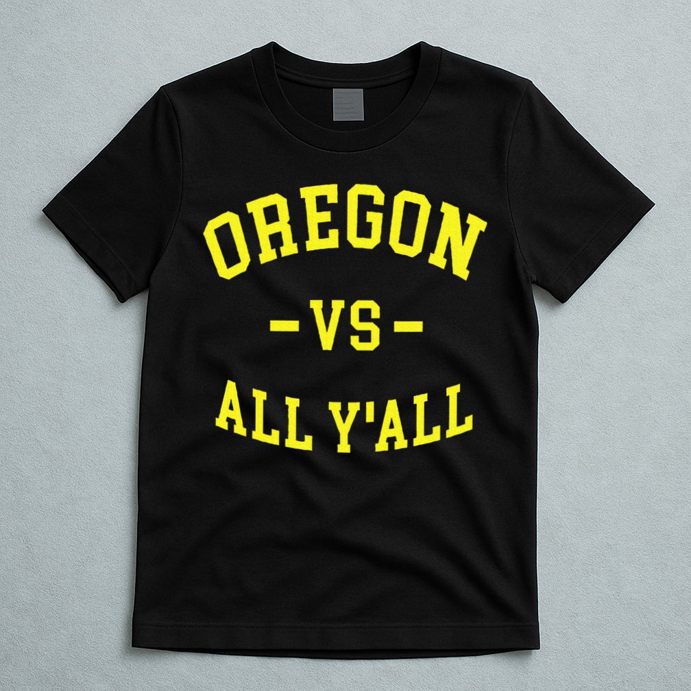 Oregon Vs All Yall T-Shirt