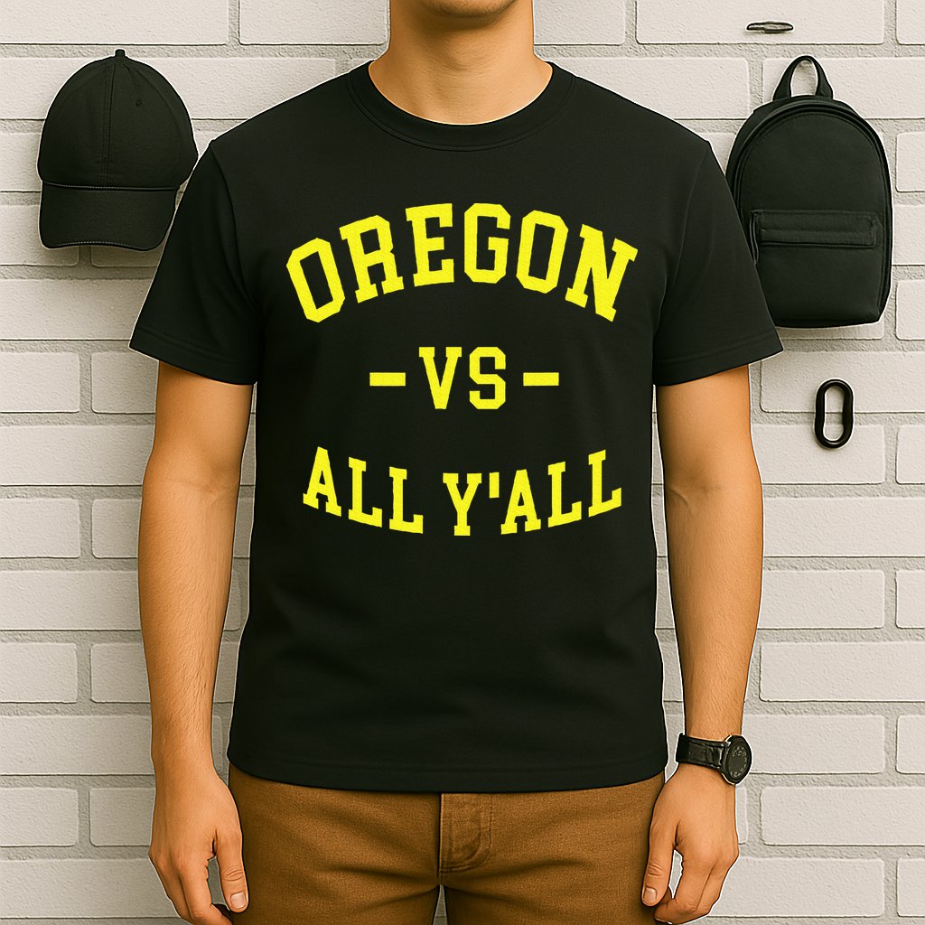 Oregon Vs All Yall T-Shirt