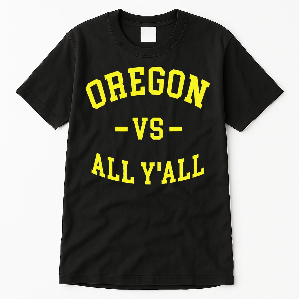 Oregon Vs All Yall Tall T-Shirt
