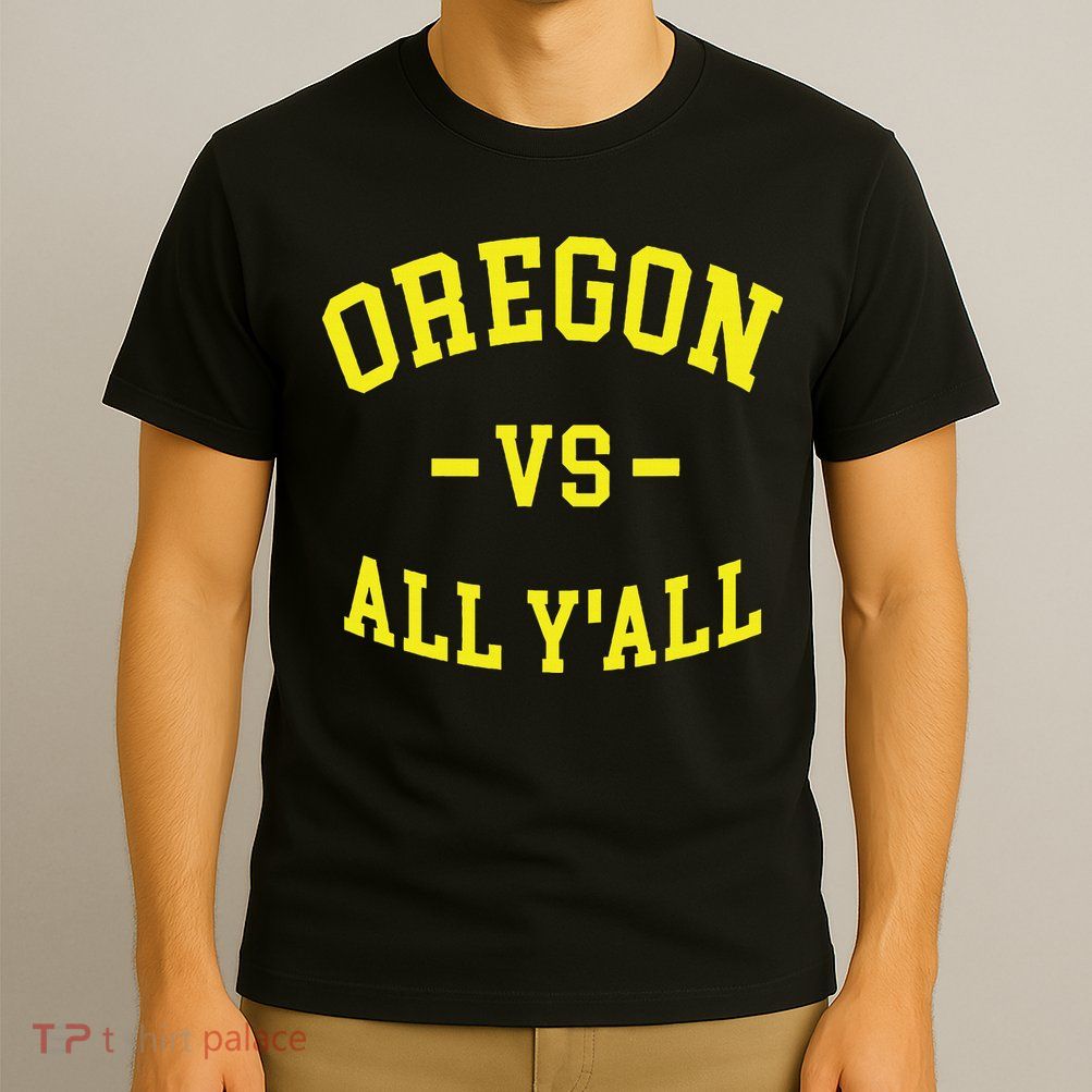 Oregon Vs All Yall T-Shirt