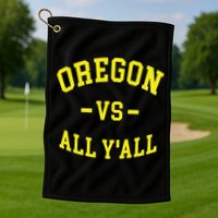 Oregon Vs All Yall Golf Towel