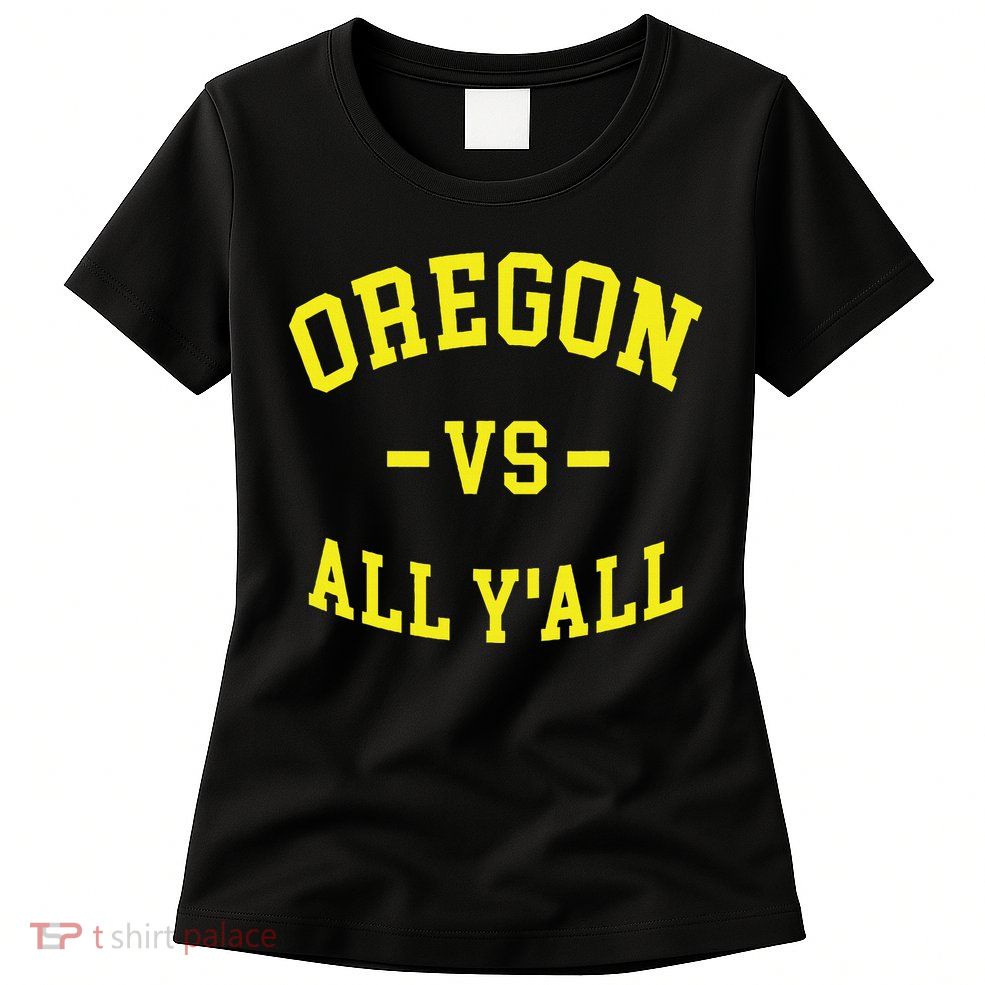 Oregon Vs All Yall Womens T-Shirt