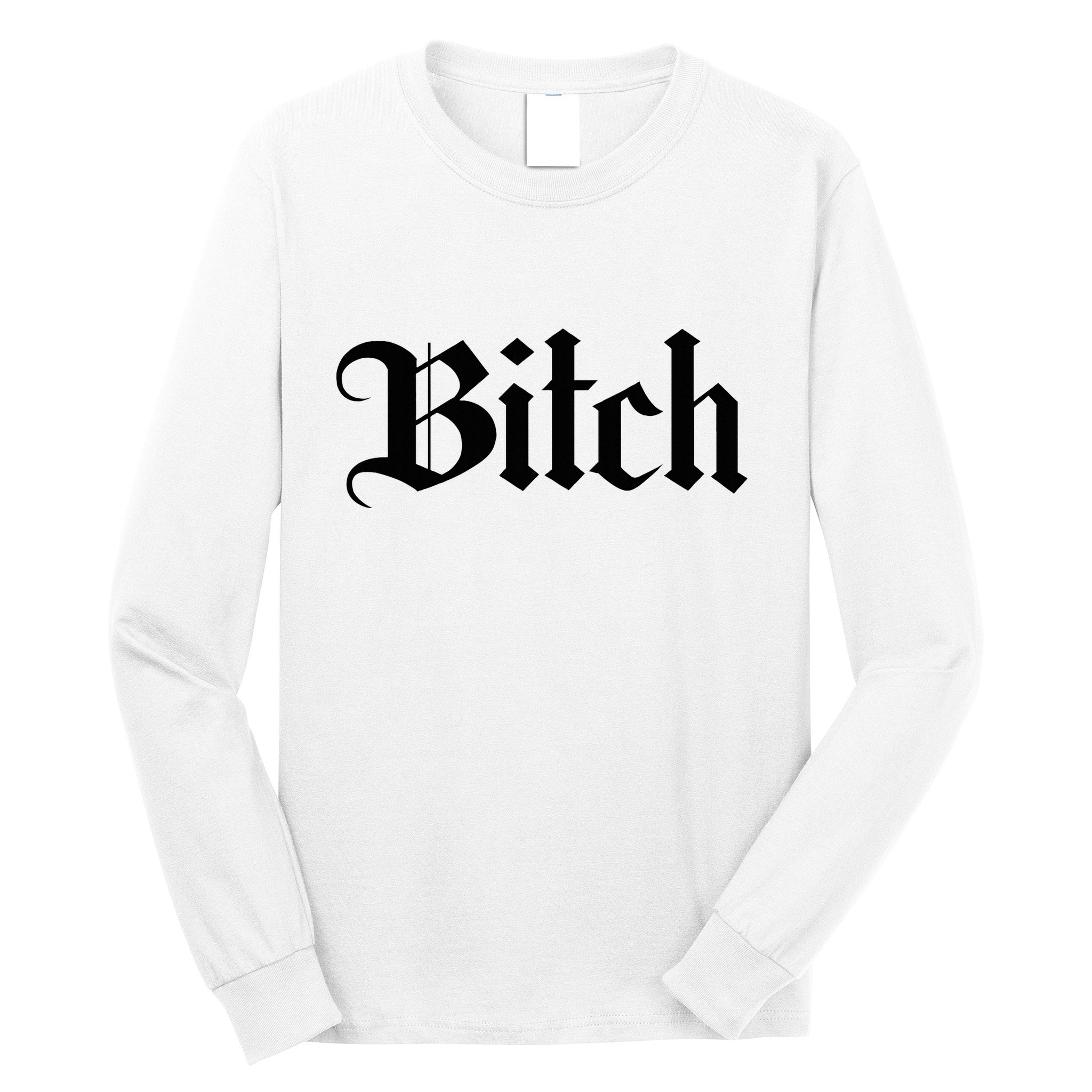 Offensive Vulgar Aesthetic Bitch Edgy E Girl E Boy Long Sleeve Shirt