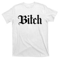 Offensive Vulgar Aesthetic Bitch Edgy E Girl E Boy T-Shirt